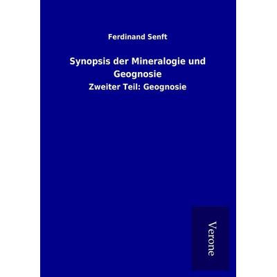 Synopsis der Mineralogie und Geognosie, Gebundene Ausgabe von Ferdinand Senft, BoD - Books on Demand