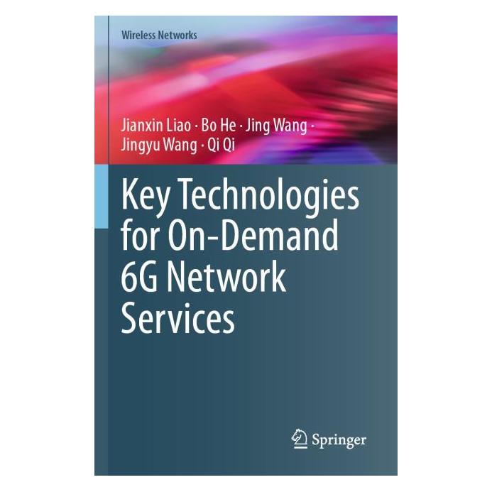 Springer Liao:Key Technologies for On-Demand 6G (Englisch, Bo He, Jianxin Liao, Jing Wang, Jingyu Wang, Qi Qi) (66328197)