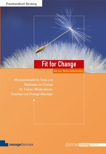Anja Leao - Fit for Change: 44 praxisbewährte Tools und Methoden im Change für Trainer, Moderatoren, Coaches und Change Manager - Preis vom 14.10.2026 23:07:16 h