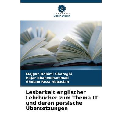 Lesbarkeit englischer Lehrbücher zum Thema IT und deren persische Übersetzungen, Taschenbuch von Mojgan Rahimi Ghoroghi,Hajar Khanmohammad,Gholam Reza