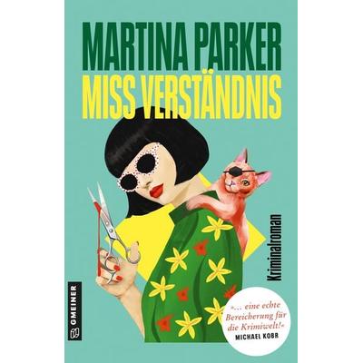 Miss Verständnis, Taschenbuch von Martina Parker, Gmeiner-Verlag, 978-3-8392-0919-6