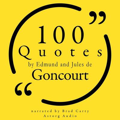 100 Quotes by Edmond and Jules de Goncourt - Edmond de Goncourt,Jules de Goncourt, Audio, 9782821178397