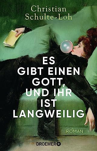 Christian Schulte-Loh - Es gibt einen Gott, und ihr ist langweilig: Roman - Preis vom 09.10.2026 07:28:09 h