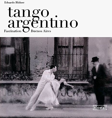 Eduardo Blidner - tango argentino: Faszination Buenos Aires - Preis vom 11.10.2026 15:43:13 h