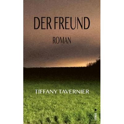 Der Freund, Gebundene Ausgabe von Tiffany Tavernier, Lenos Verlag, 978-3-03925-040-0