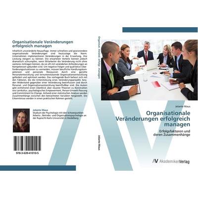 Organisationale Veränderungen erfolgreich managen, Taschenbuch von Jolante Maus, AV Akademikerverlag, 978-3-639-41010-5