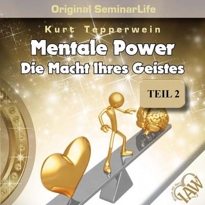 Mentale Power: Die Macht ihres Geistes (Original Seminar Life - Teil 2) - , Audio, 4250618861173