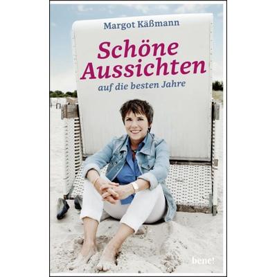 Schöne Aussichten auf die besten Jahre, Gebundene Ausgabe von Margot Kässmann, Bene!
