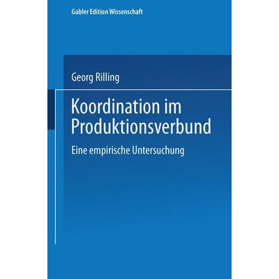 Koordination im Produktionsverbund, Taschenbuch von Georg Rilling, Deutscher Universitätsverlag, 978-3-8244-6516-3