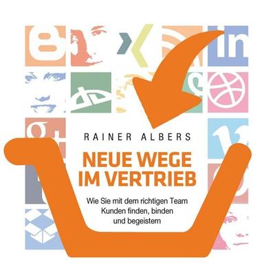 Neue Wege im Vertrieb - Rainer Albers, Audio, 9783961427888