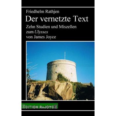 Der vernetzte Text, Taschenbuch von Friedhelm Rathjen, Edition Rejoyce, 978-3-947261-03-1