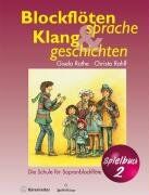 Gisela Rothe - Blockflötensprache und Klanggeschichten. Spielbuch 2: Die Schule für Sopranblockflöte - Preis vom 10.10.2026 11:48:34 h