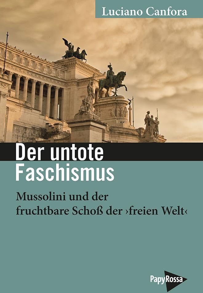 Luciano Canfora - Der untote Faschismus: Mussolini und der fruchtbare Schoß der ›freien Welt‹ - Preis vom 11.10.2026 15:43:13 h
