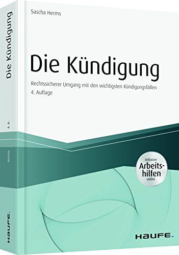 Sascha Herms - Die Kündigung - inkl. Arbeitshilfen online: Rechtssicherer Umgang mit den 10 wichtigsten Kündigungsfällen (Haufe Fachbuch) - Preis vom 05.10.2026 03:47:11 h