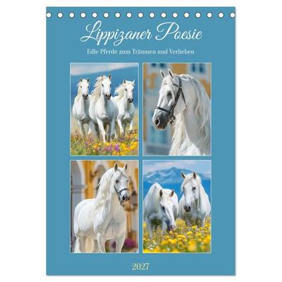 Lippizaner Poesie. Edle Pferde zum Träumen und Verlieben (Tischkalender 2027 DIN A5 hoch), CALVENDO Monatskalender
