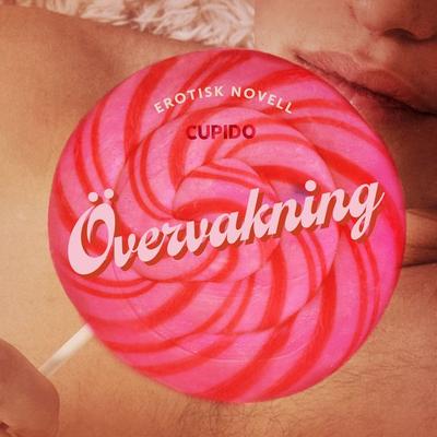 Övervakning - erotisk novell - Cupido, Audio, 9788726817775