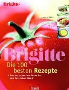 Annette Leitz - BRIGITTE - Die 100 besten Rezepte. Von der schnellen Küche bis zum festlichen Menü - Preis vom 09.10.2026 07:28:09 h