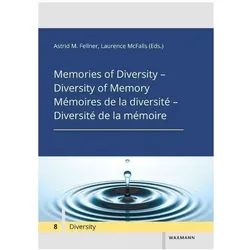 Memories of Diversity - Diversity of MemoryMémoires de la diversité - Diversité de la mémoire, Fachbücher von Laurence Mcfalls, Astrid M. Fellner