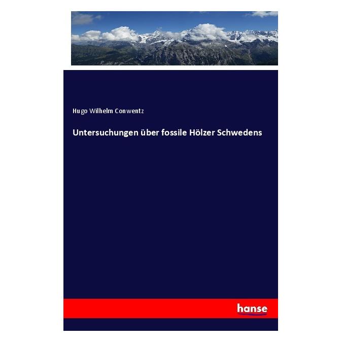 Hansebooks Untersuchungen über fossile Hölzer Schwedens (Hugo Wilhelm Conwentz) (55983636)