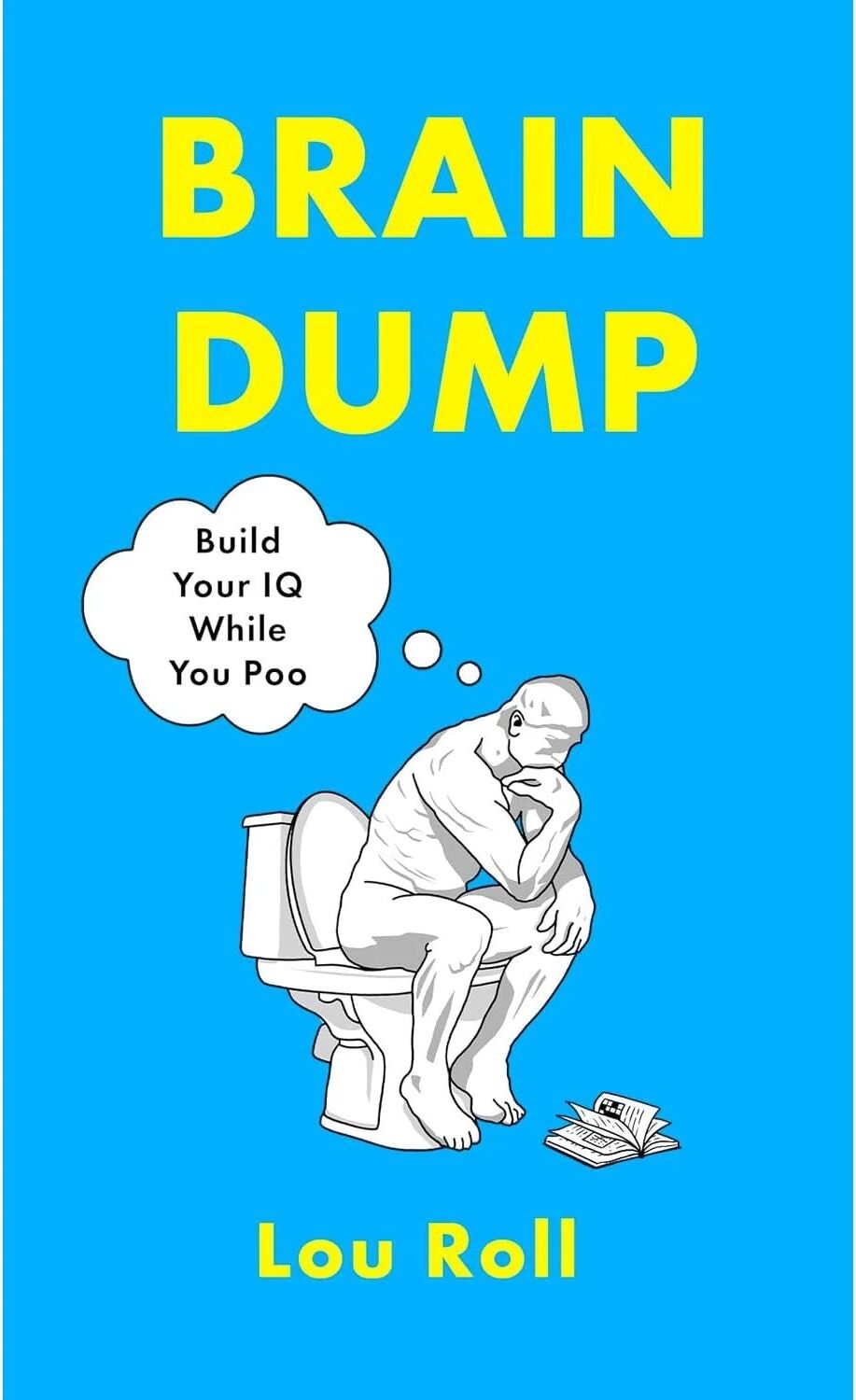 The Brain Dump: Build Your IQ While You Poo by Lou Roll - Non Fiction - Hardcover