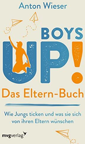 Anton Wieser - Boys Up! Das Eltern-Buch: Wie Jungs ticken und was sie sich von ihren Eltern wünschen: Wie Jungs ticken und was sie sich von ihren Eltern wünschen. ... durch die Pubertät begleiten möchten - Preis vom 30.09.2026 09:01:18 h