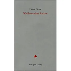 Wohlverwahrte Ruinen, Belletristik von Hélène Cixous