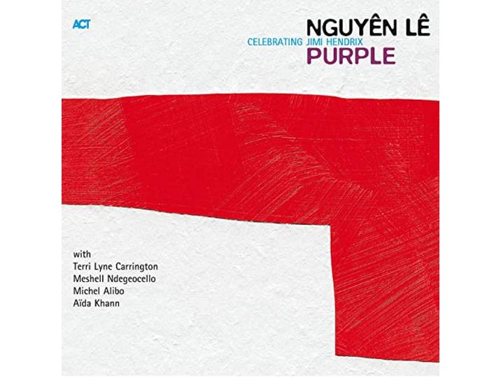 Nguyen Le With Terri Lyne Carringto - Purple Celebrating Jimi Hendrix