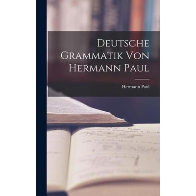 Deutsche Grammatik von Hermann Paul, Gebundene Ausgabe von Hermann Paul, Tradd Street Press, 978-1-01-741451-6