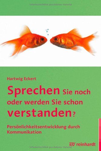 Hartwig Eckert - Sprechen Sie noch oder werden Sie schon verstanden?: Persönlichkeitsentwicklung durch Kommunikation - Preis vom 09.10.2026 07:28:09 h
