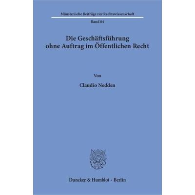 Die Geschäftsführung ohne Auftrag im Öffentlichen Recht., Taschenbuch von Claudio Nedden, Duncker & Humblot, 978-3-428-08181-3