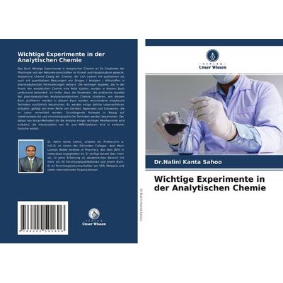 Wichtige Experimente in der Analytischen Chemie, Taschenbuch von Nalini Kanta Sahoo, Verlag Unser Wissen, 978-620-2-50160-6