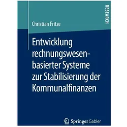 Entwicklung rechnungswesenbasierter Systeme zur Stabilisierung der Kommunalfinanzen, Fachbücher von Christian Fritze