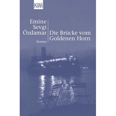 Die Brücke vom Goldenen Horn, Taschenbuch von Emine Sevgi Özdamar, Kiepenheuer & Witsch