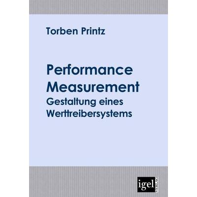 Performance Measurement, Taschenbuch von Torben Printz, Igel Verlag Literatur & Wissenschaft, 978-3-86815-021-6