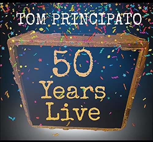 Tom Principato - Tom Principato 50 Years Live - Preis vom 15.10.2026 23:06:25 h