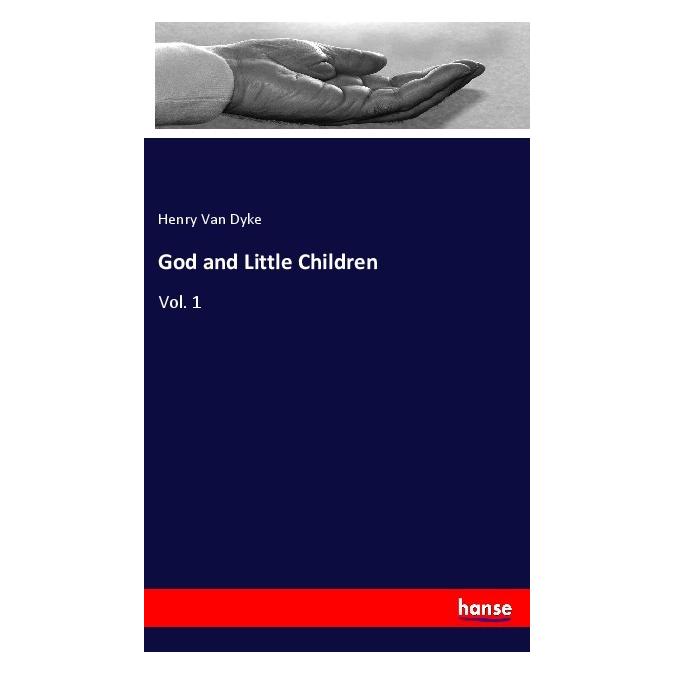 Hansebooks God and Little Children (Englisch, Softcover, Henry van Dyke) (56004019)