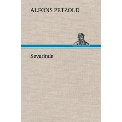 Sevarinde, Gebundene Ausgabe von Alfons Petzold, Tredition, 978-3-8472-8632-5