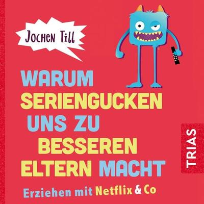 Warum Seriengucken uns zu besseren Eltern macht - Jochen Till, Audio, 9783432111940