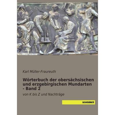 Wörterbuch der obersächsischen und erzgebirgischen Mundarten - Band 2, Taschenbuch von Karl Müller-Fraureuth, Saxoniabuch.de, 978-3-944822-75-4