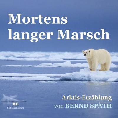 Mortens langer Marsch - Bernd Späth, Audio, 9783963571640