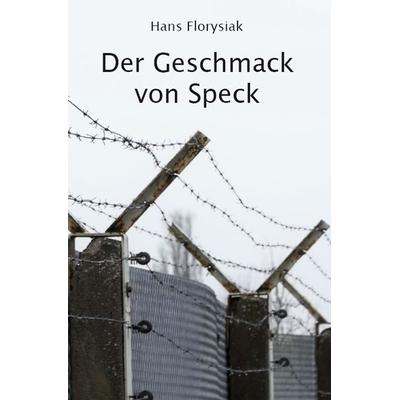 Der Geschmack von Speck, Taschenbuch von Hans Florysiak, Rediroma-Verlag, 978-3-96103-658-5