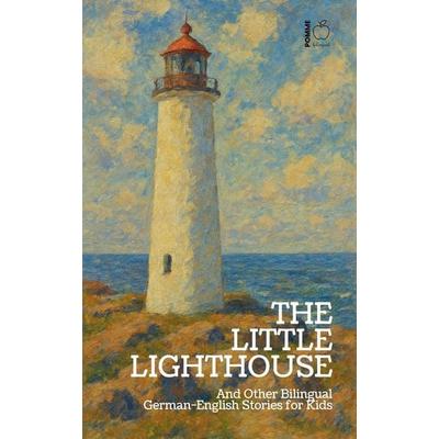 The Little Lighthouse And Other Bilingual German-English Stories for Kids, Taschenbuch von Pomme Bilingual, Pomme Bilingual