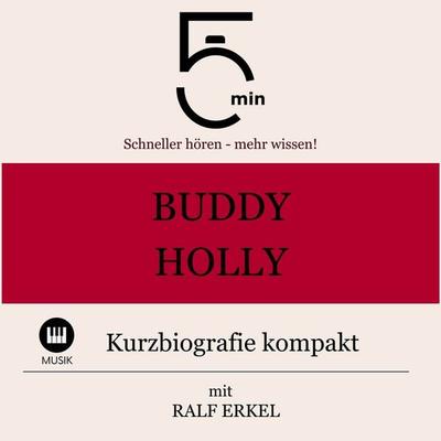 Buddy Holly: Kurzbiografie kompakt - 5 Minuten,5 Minuten Biografien,Ralf Erkel, Audio, 9783754505489