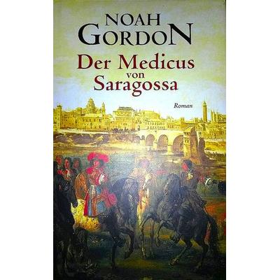 Gordon, N: Medicus v. Saragossa, Taschenbuch von Noah Gordon, Goldmann