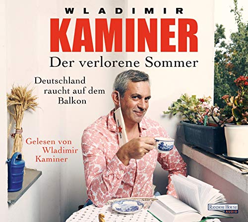 Wladimir Kaminer - Der verlorene Sommer: Deutschland raucht auf dem Balkon - Preis vom 09.10.2026 07:28:09 h