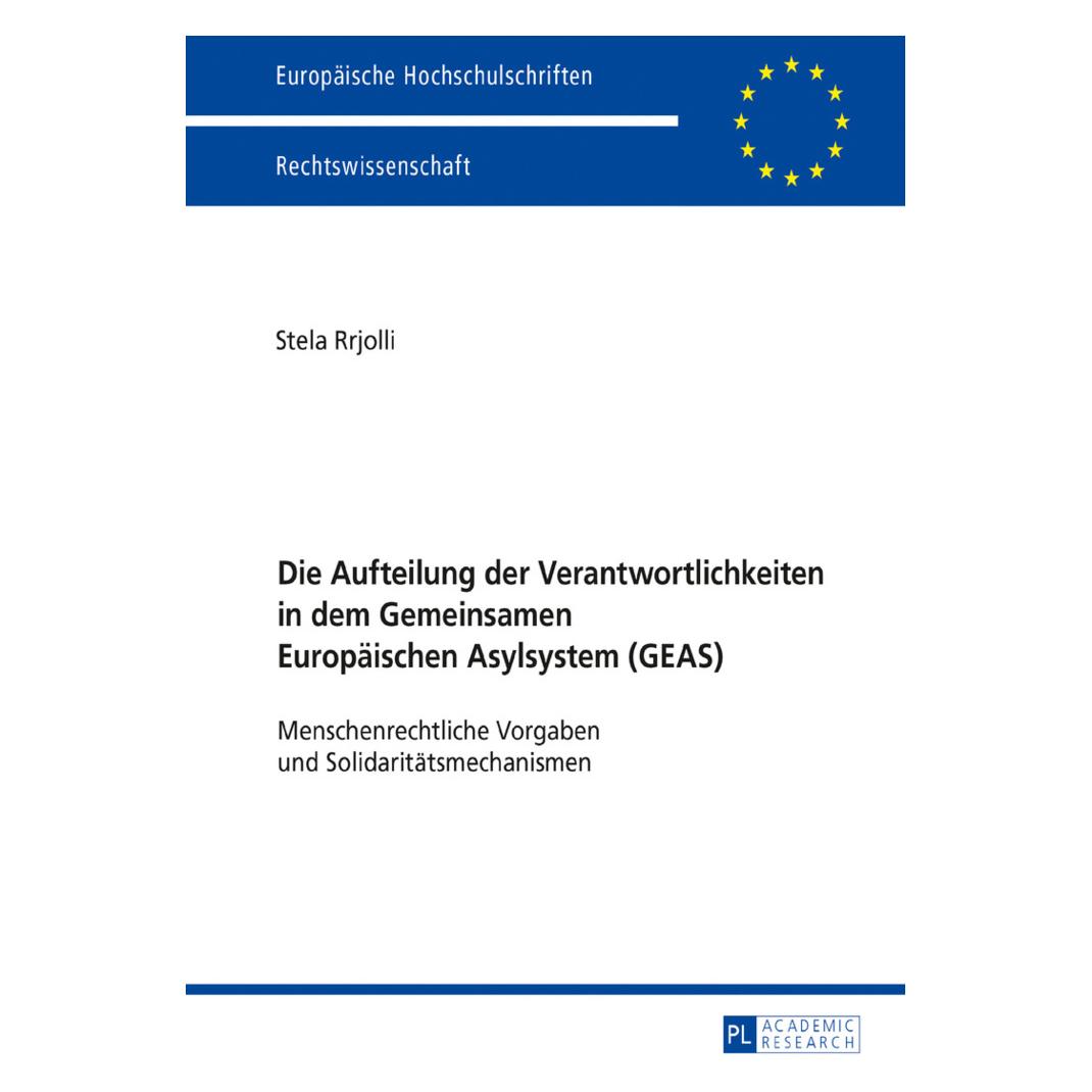 Peter Lang Die Aufteilung der Verantwortlichkeiten in dem Gemeinsamen Europäischen Asylsystem (GEAS) (Deutsch, Softcover, Stela Rrjolli) (38980318)