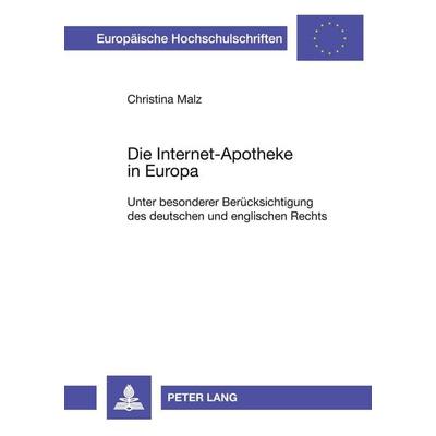 Die Internet-Apotheke in Europa, Taschenbuch von Christina Malz, Peter Lang GmbH, Internationaler Verlag der Wissenschaften, 978-3-631-51411-5