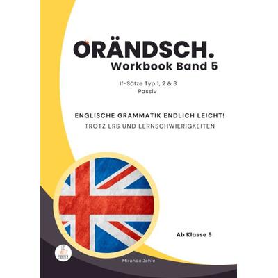 Orändsch Workbook Band 5 if-Sätze Typ 1 2 3 und Passiv, Taschenbuch von Miranda Jehle, LRS meetz Englisch, 978-3-9823420-4-7