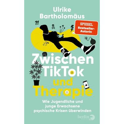 Zwischen TikTok und Therapie, Gebundene Ausgabe von Ulrike Bartholomäus, Berlin Verlag, 978-3-8270-1535-8