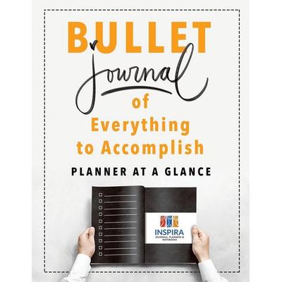 Bullet Journal of Everything to Accomplish | Planner at a Glance, Taschenbuch von Planners & Notebooks Inspira Journals, Inspira Journals, Planners &